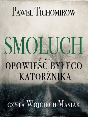 cover image of Smoluch. Opowieść byłego katorżnika